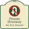 Signmission Designer Series-Private Driveway No Turn Around With Symbol, 18" x 18", TG-1818-9921 A-DES-TG-1818-9921 - alternate 1